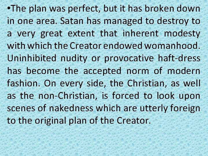 • The plan was perfect, but it has broken down in one area. • The plan was perfect, but it has broken down in one area.