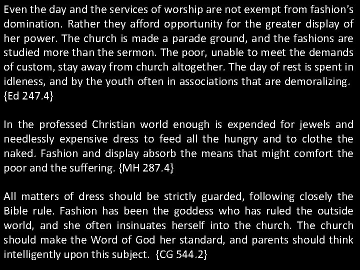 Even the day and the services of worship are not exempt from fashion's domination. Even the day and the services of worship are not exempt from fashion's domination.