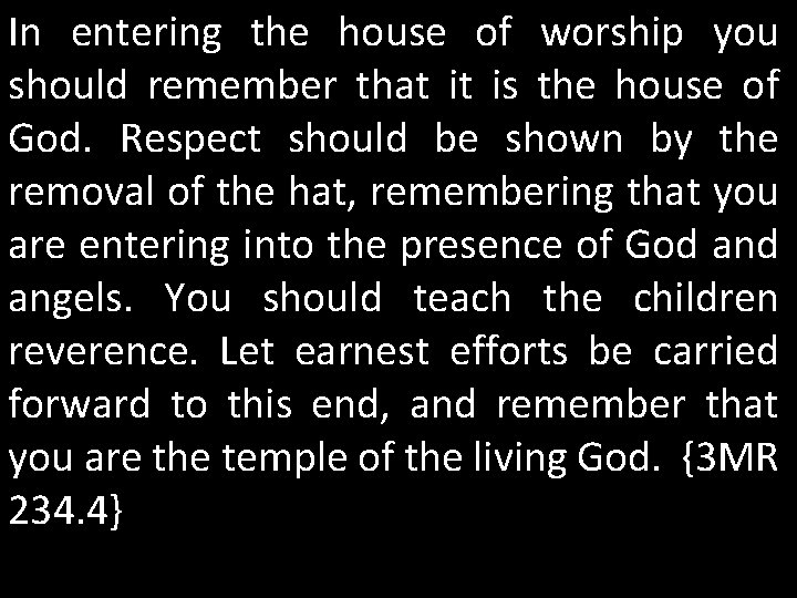 In entering the house of worship you should remember that it is the house