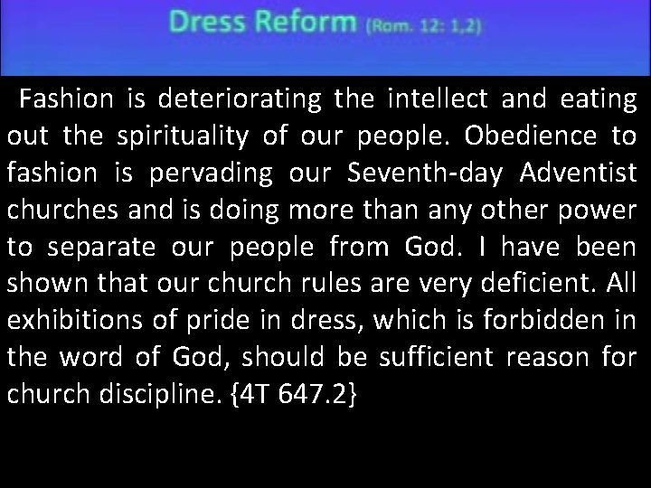 Fashion is deteriorating the intellect and eating out the spirituality of our people. Obedience