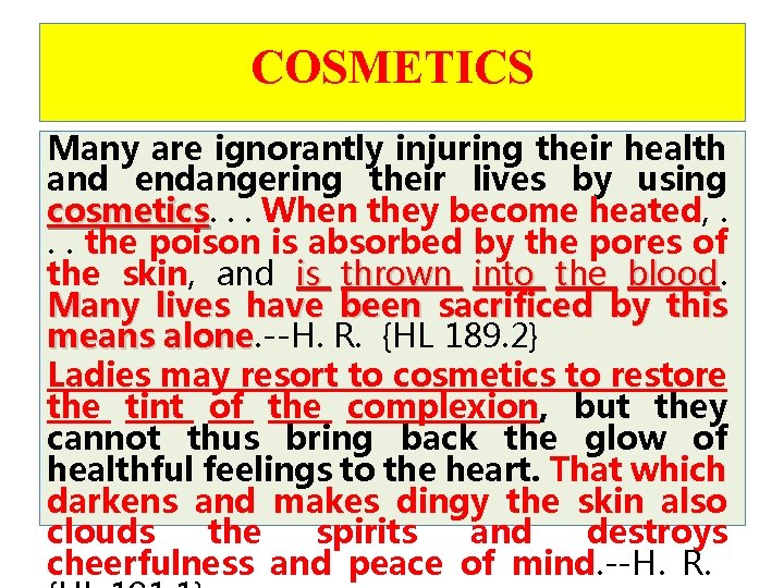 COSMETICS Many are ignorantly injuring their health and endangering their lives by using cosmetics.