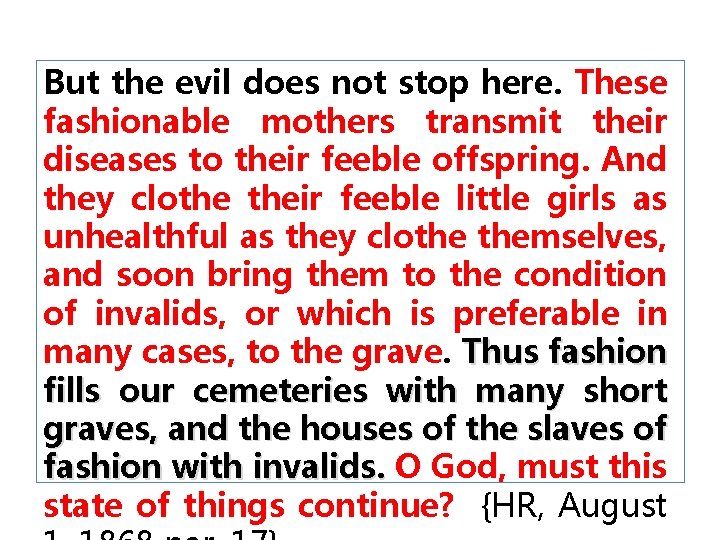 But the evil does not stop here. These fashionable mothers transmit their diseases to