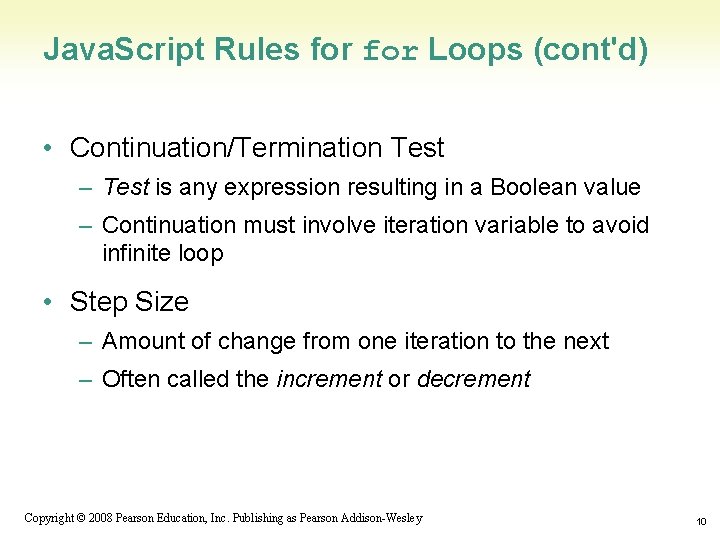 Java. Script Rules for Loops (cont'd) • Continuation/Termination Test – Test is any expression