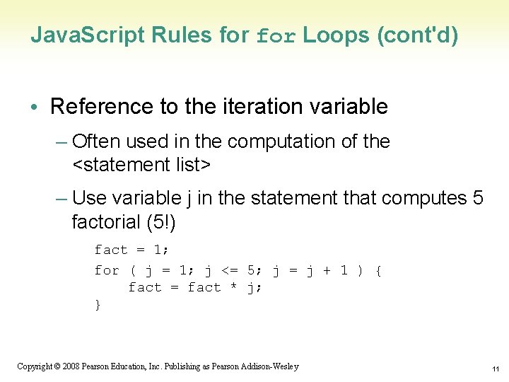 Java. Script Rules for Loops (cont'd) • Reference to the iteration variable – Often
