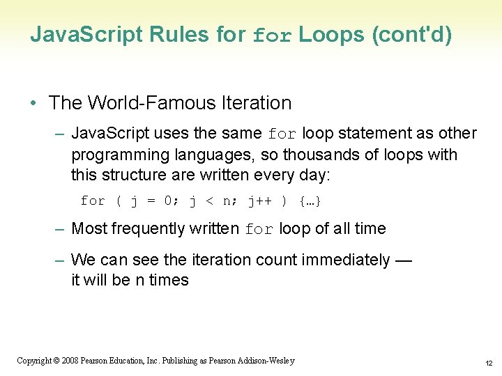 Java. Script Rules for Loops (cont'd) • The World-Famous Iteration – Java. Script uses