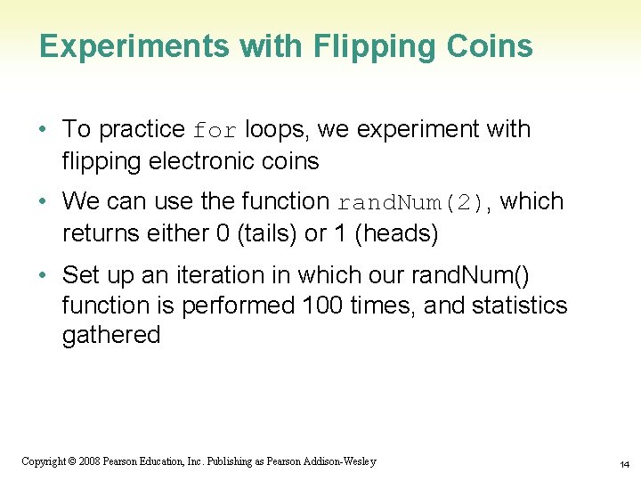 Experiments with Flipping Coins • To practice for loops, we experiment with flipping electronic