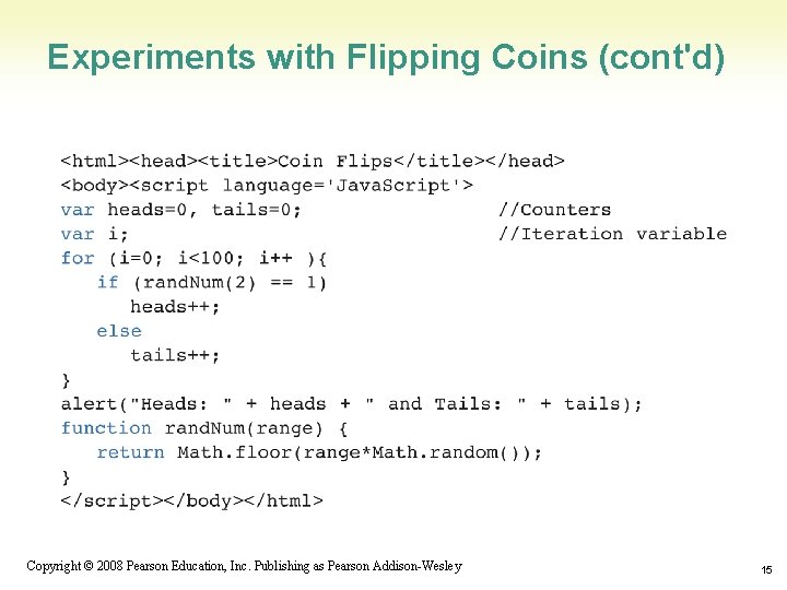 Experiments with Flipping Coins (cont'd) 1 -15 Copyright © 2008 Pearson Education, Inc. Publishing