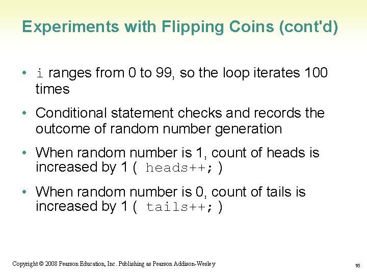 Experiments with Flipping Coins (cont'd) • i ranges from 0 to 99, so the