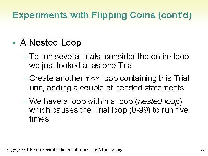 Experiments with Flipping Coins (cont'd) • A Nested Loop – To run several trials,