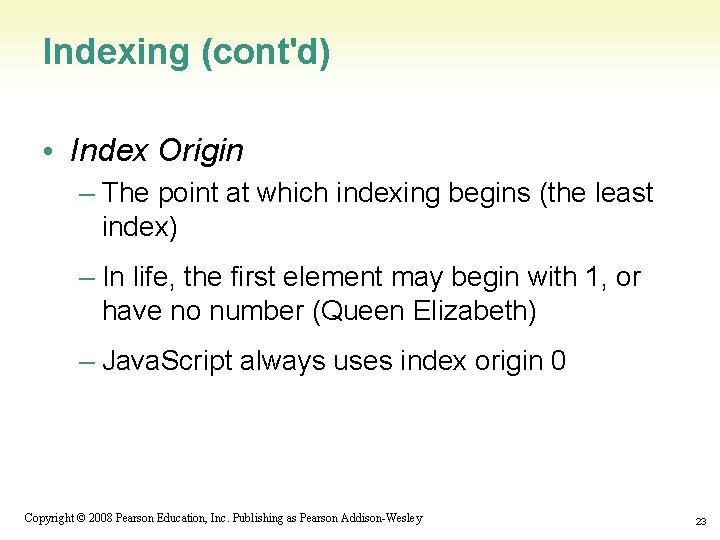 Indexing (cont'd) • Index Origin – The point at which indexing begins (the least