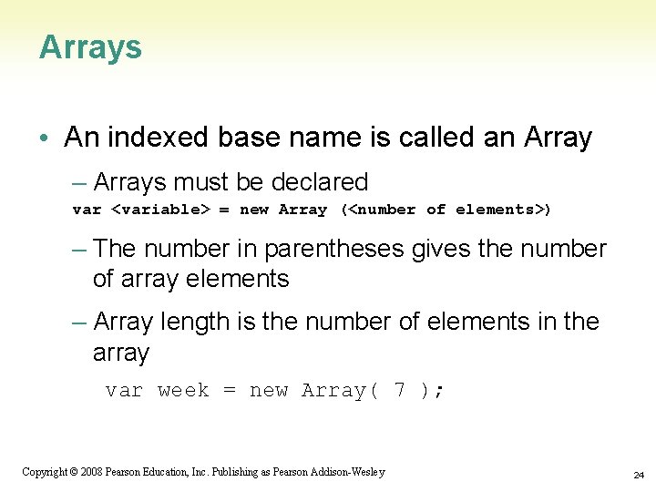 Arrays • An indexed base name is called an Array – Arrays must be