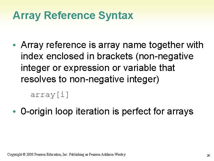 Array Reference Syntax • Array reference is array name together with index enclosed in