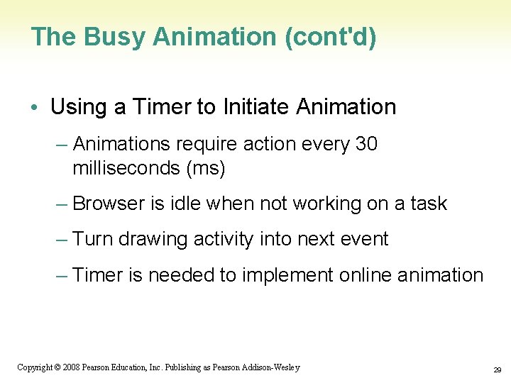 The Busy Animation (cont'd) • Using a Timer to Initiate Animation – Animations require