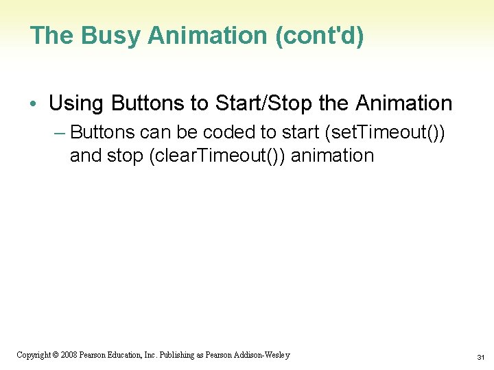 The Busy Animation (cont'd) • Using Buttons to Start/Stop the Animation – Buttons can