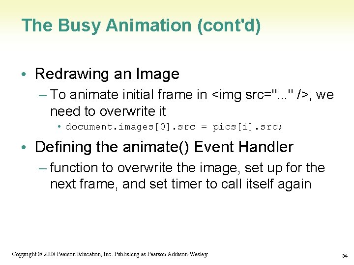 The Busy Animation (cont'd) • Redrawing an Image – To animate initial frame in
