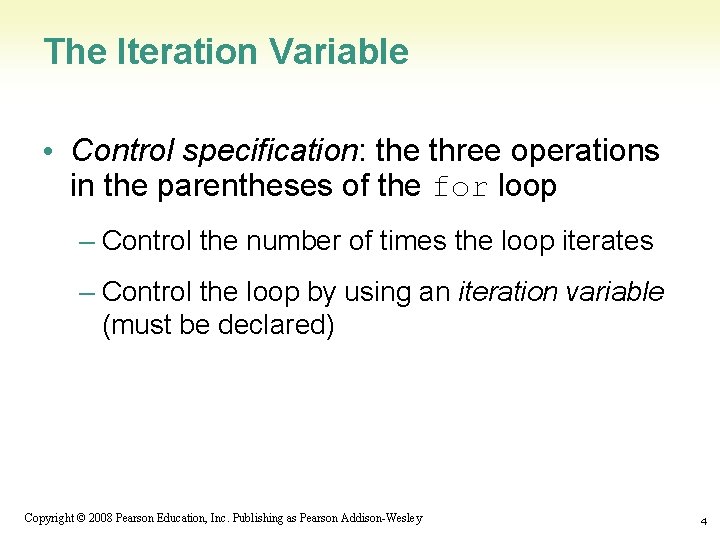 The Iteration Variable • Control specification: the three operations in the parentheses of the