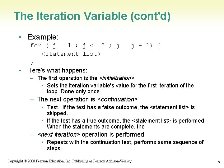 The Iteration Variable (cont'd) • Example: for ( j = 1 ; j <=