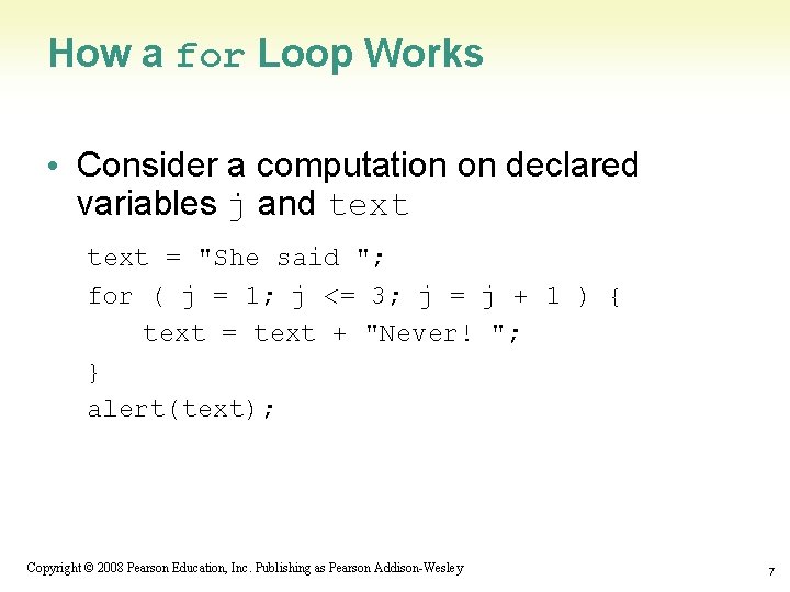 How a for Loop Works • Consider a computation on declared variables j and