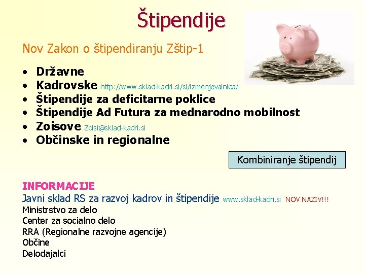 Štipendije Nov Zakon o štipendiranju Zštip-1 • • • Državne Kadrovske http: //www. sklad-kadri.