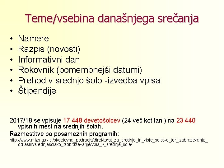 Teme/vsebina današnjega srečanja • • • Namere Razpis (novosti) Informativni dan Rokovnik (pomembnejši datumi)