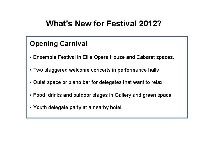 What’s New for Festival 2012? Opening Carnival • Ensemble Festival in Ellie Opera House