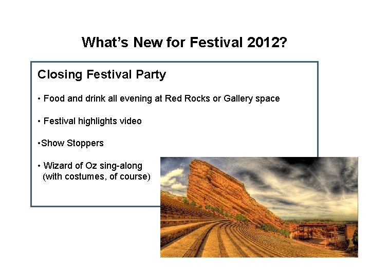 What’s New for Festival 2012? Closing Festival Party • Food and drink all evening