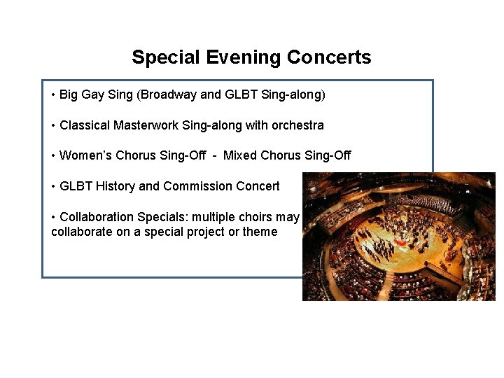 Special Evening Concerts • Big Gay Sing (Broadway and GLBT Sing-along) • Classical Masterwork