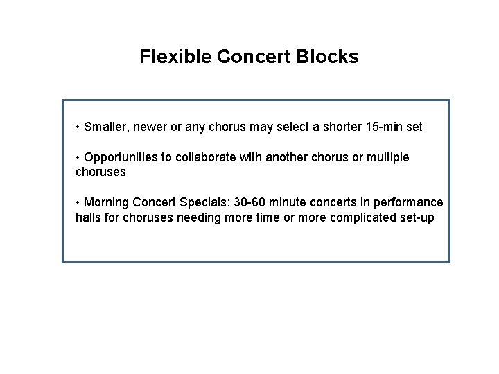 Flexible Concert Blocks • Smaller, newer or any chorus may select a shorter 15