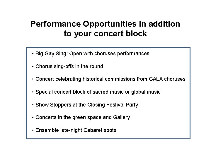 Performance Opportunities in addition to your concert block • Big Gay Sing: Open with