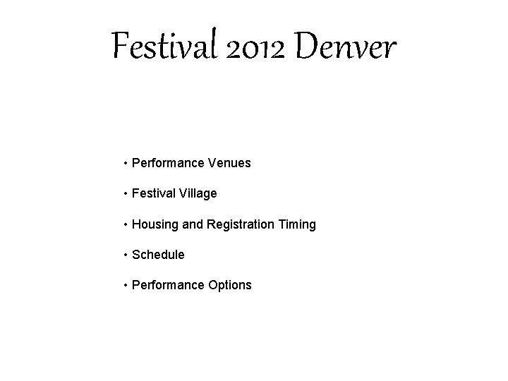 Festival 2012 Denver • Performance Venues • Festival Village • Housing and Registration Timing