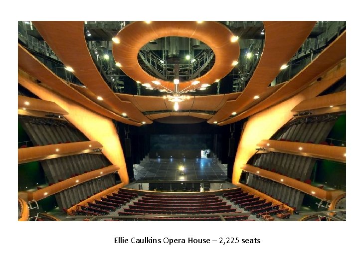 Ellie Caulkins Opera House – 2, 225 seats 