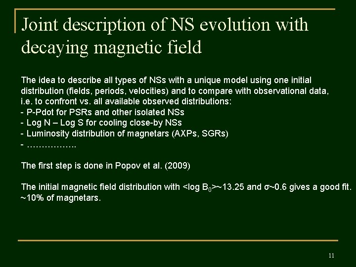 Joint description of NS evolution with decaying magnetic field The idea to describe all