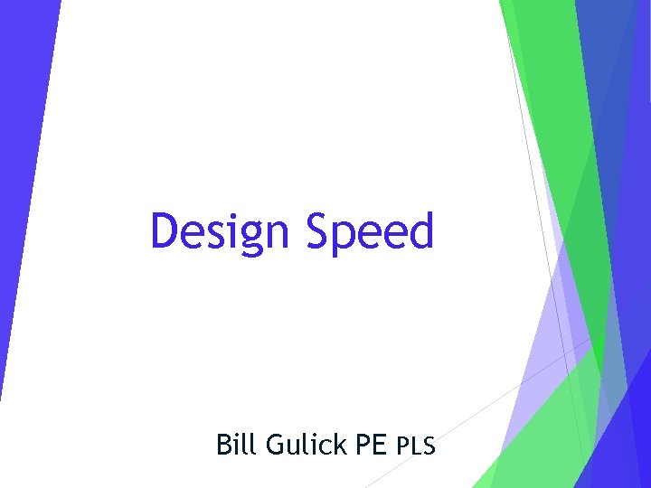 Design Speed Bill Gulick PE PLS 