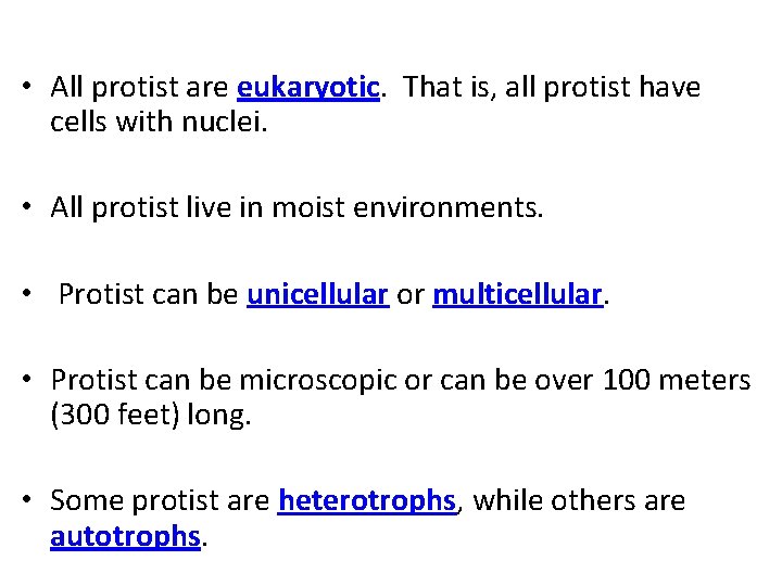  • All protist are eukaryotic. That is, all protist have cells with nuclei.