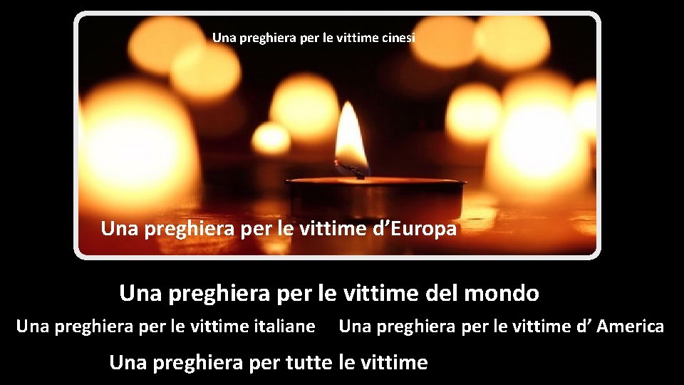 Una preghiera per le vittime cinesi Una preghiera per le vittime d’Europa Una preghiera