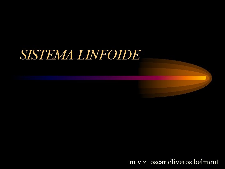 SISTEMA LINFOIDE m. v. z. oscar oliveros belmont 