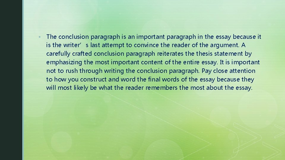 § The conclusion paragraph is an important paragraph in the essay because it is