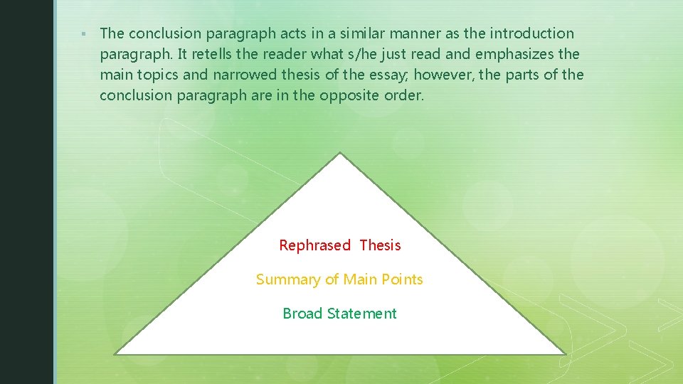 § The conclusion paragraph acts in a similar manner as the introduction paragraph. It