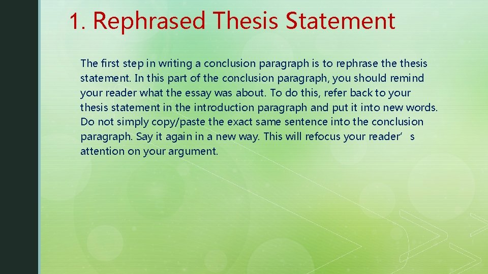 1. Rephrased Thesis Statement The first step in writing a conclusion paragraph is to