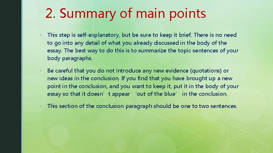 2. Summary of main points § This step is self-explanatory, but be sure to