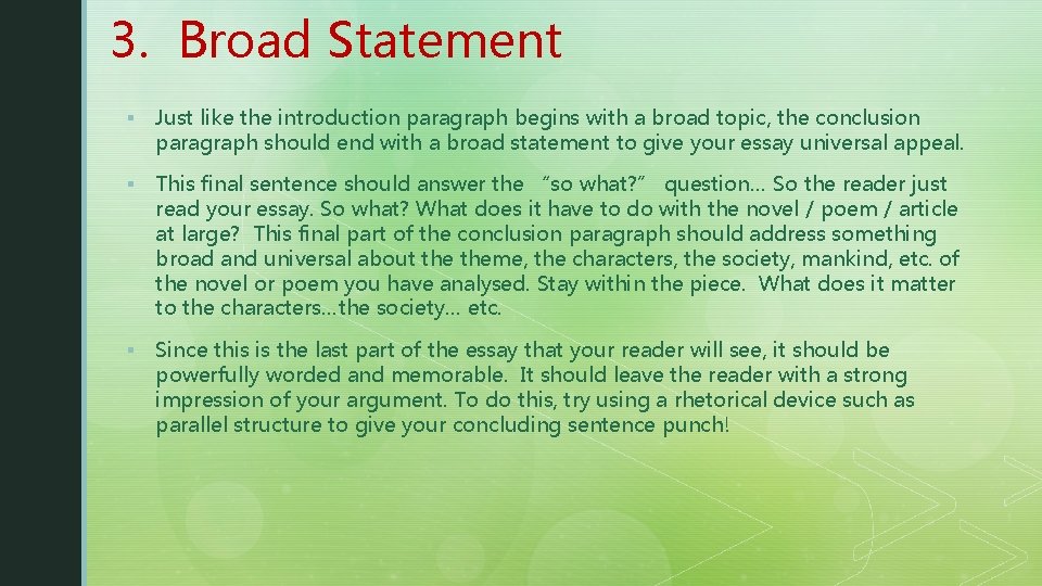 3. Broad Statement § Just like the introduction paragraph begins with a broad topic,