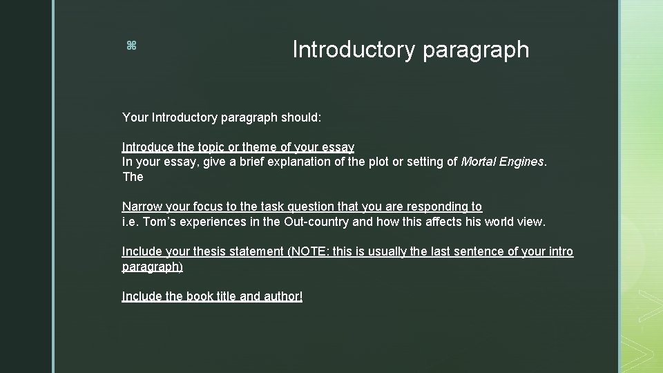 z Introductory paragraph Your Introductory paragraph should: Introduce the topic or theme of your
