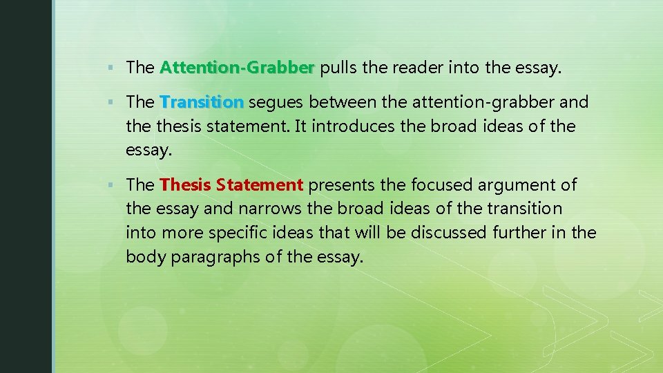 § The Attention-Grabber pulls the reader into the essay. § The Transition segues between