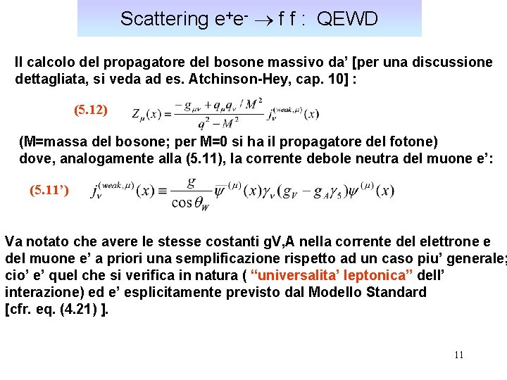 Scattering e+e- f f : QEWD Il calcolo del propagatore del bosone massivo da’