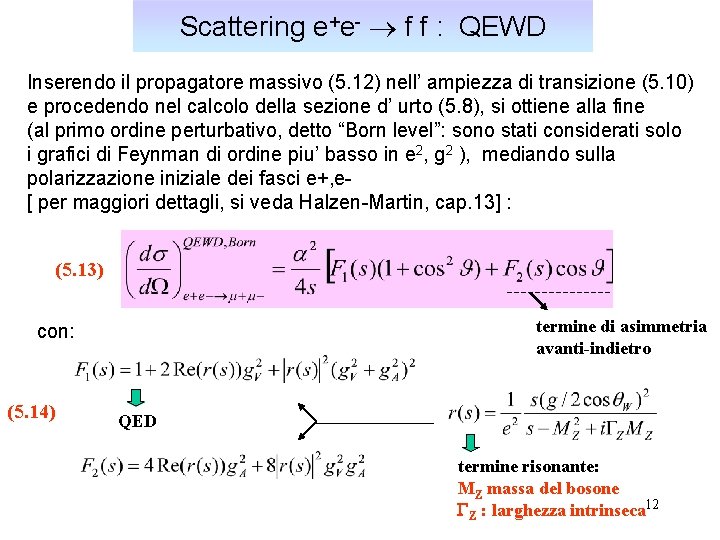 Scattering e+e- f f : QEWD Inserendo il propagatore massivo (5. 12) nell’ ampiezza