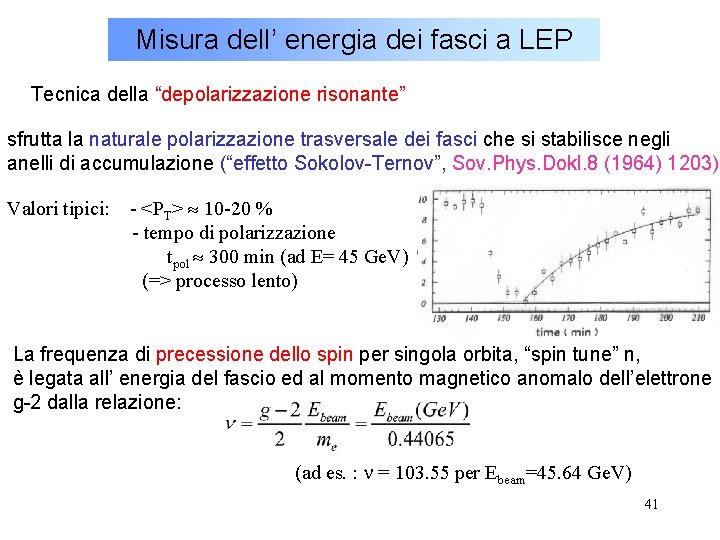 Misura dell’ energia dei fasci a LEP Tecnica della “depolarizzazione risonante” sfrutta la naturale