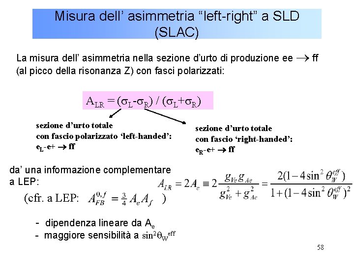 Misura dell’ asimmetria “left-right” a SLD (SLAC) La misura dell’ asimmetria nella sezione d’urto