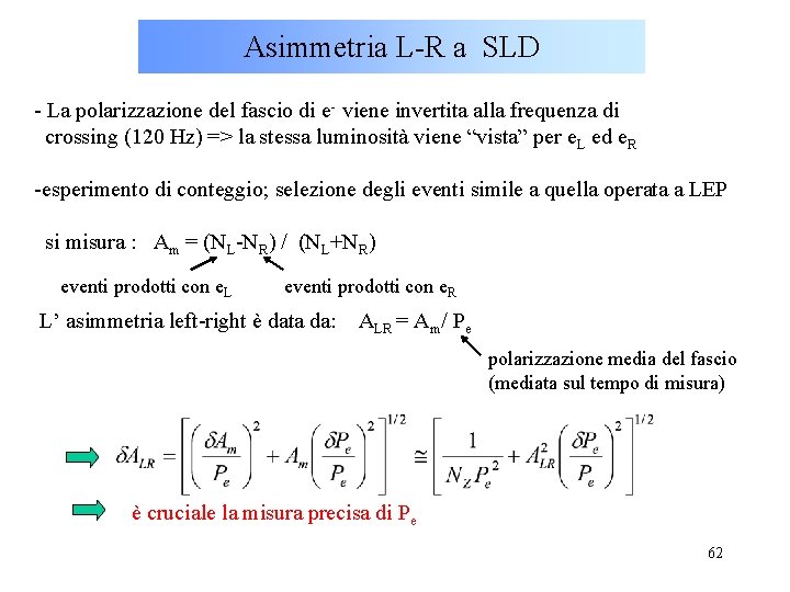 Asimmetria L-R a SLD - La polarizzazione del fascio di e- viene invertita alla