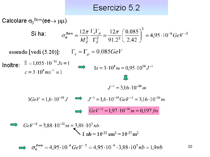 Esercizio 5. 2 Calcolare s 0 Born(ee ) Si ha: essendo [vedi (5. 20)]: