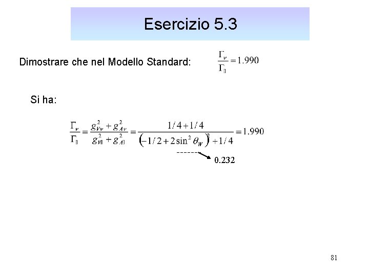 Esercizio 5. 3 Dimostrare che nel Modello Standard: Si ha: 0. 232 81 